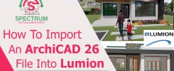 How To Import An ArchiCAD 26 File Into Lumion